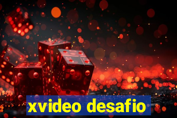 xvideo desafio